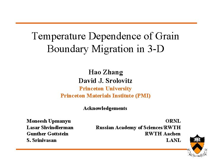 Temperature Dependence of Grain Boundary Migration in 3 -D Hao Zhang David J. Srolovitz