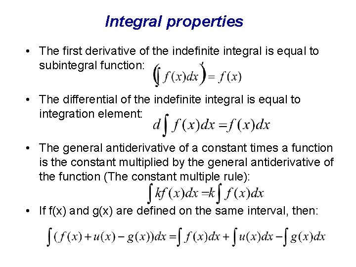 Integral properties • The first derivative of the indefinite integral is equal to subintegral