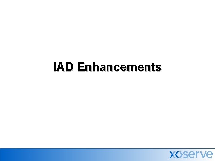 IAD Enhancements 