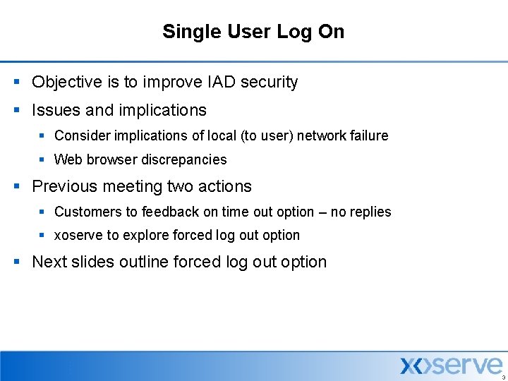 Single User Log On § Objective is to improve IAD security § Issues and