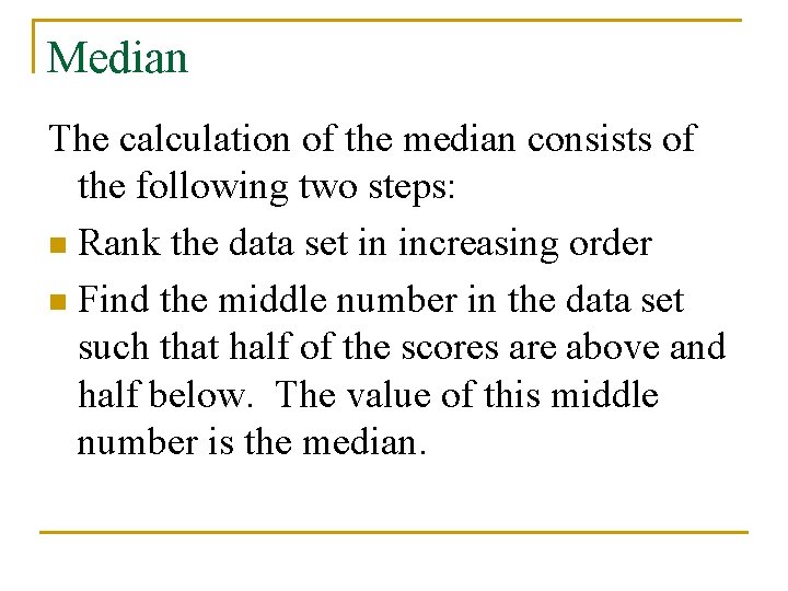 Median The calculation of the median consists of the following two steps: n Rank