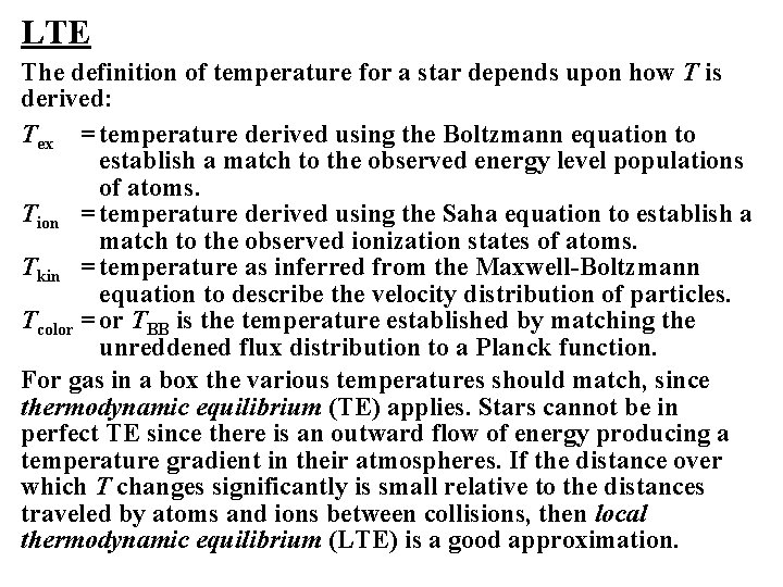 LTE The definition of temperature for a star depends upon how T is derived: