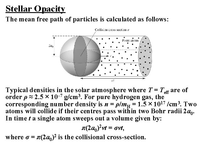 Stellar Opacity The mean free path of particles is calculated as follows: Typical densities