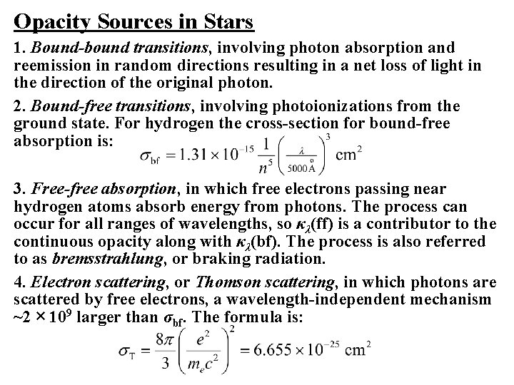 Opacity Sources in Stars 1. Bound-bound transitions, involving photon absorption and reemission in random