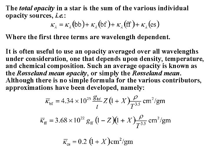 The total opacity in a star is the sum of the various individual opacity