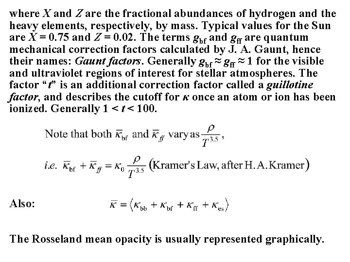 where X and Z are the fractional abundances of hydrogen and the heavy elements,