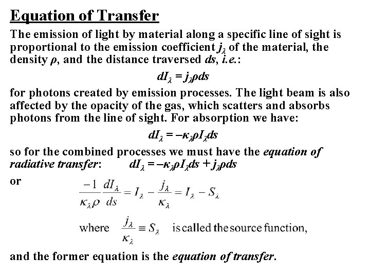 Equation of Transfer The emission of light by material along a specific line of