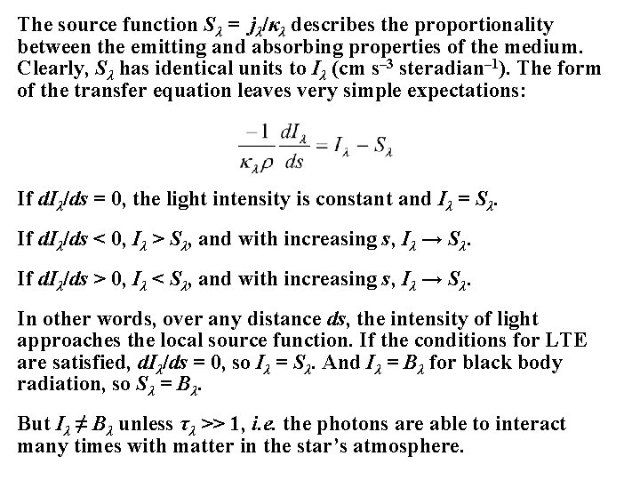 The source function Sλ = jλ/κλ describes the proportionality between the emitting and absorbing