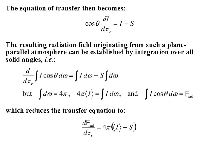 The equation of transfer then becomes: The resulting radiation field originating from such a
