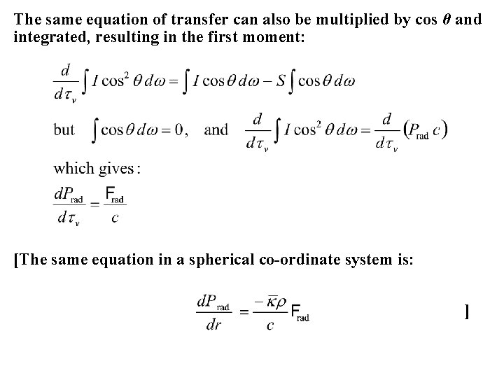 The same equation of transfer can also be multiplied by cos θ and integrated,