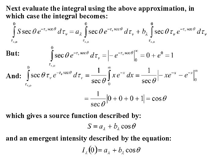 Next evaluate the integral using the above approximation, in which case the integral becomes: