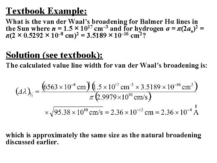 Textbook Example: What is the van der Waal’s broadening for Balmer Hα lines in