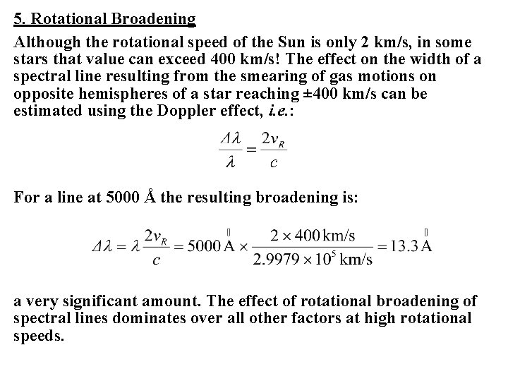5. Rotational Broadening Although the rotational speed of the Sun is only 2 km/s,