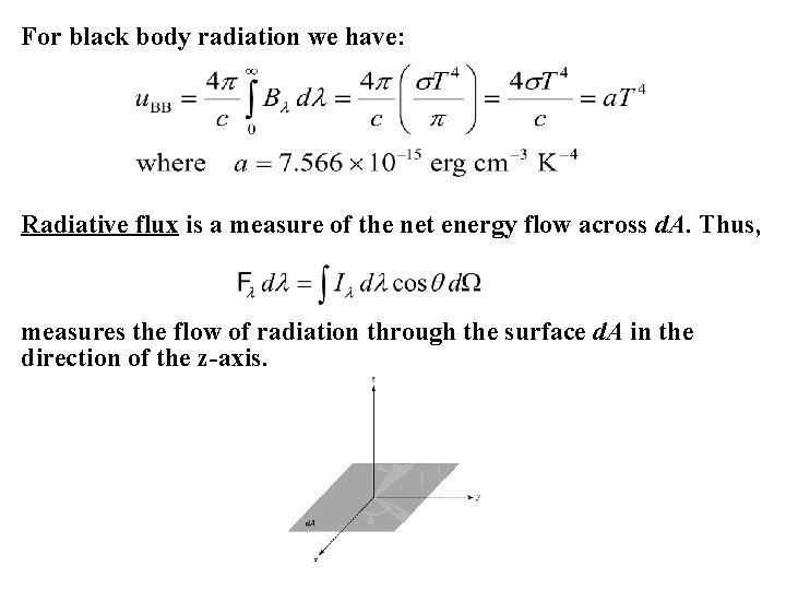 For black body radiation we have: Radiative flux is a measure of the net