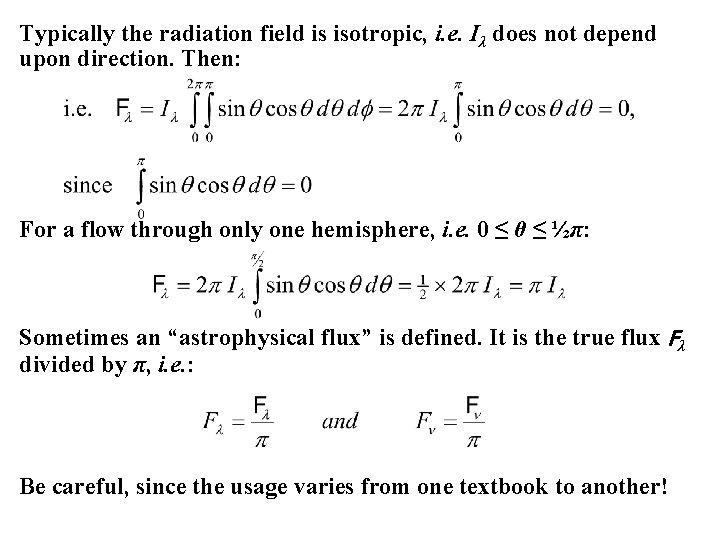 Typically the radiation field is isotropic, i. e. Iλ does not depend upon direction.