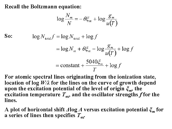 Recall the Boltzmann equation: So: For atomic spectral lines originating from the ionization state,