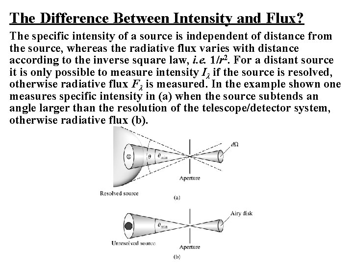 The Difference Between Intensity and Flux? The specific intensity of a source is independent