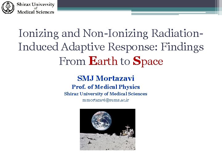 Ionizing and Non-Ionizing Radiation. Induced Adaptive Response: Findings From Earth to Space SMJ Mortazavi