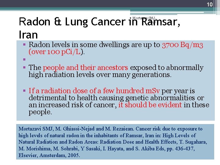 10 Radon & Lung Cancer in Ramsar, Iran Mortazavi SMJ, Ph. D Radon levels