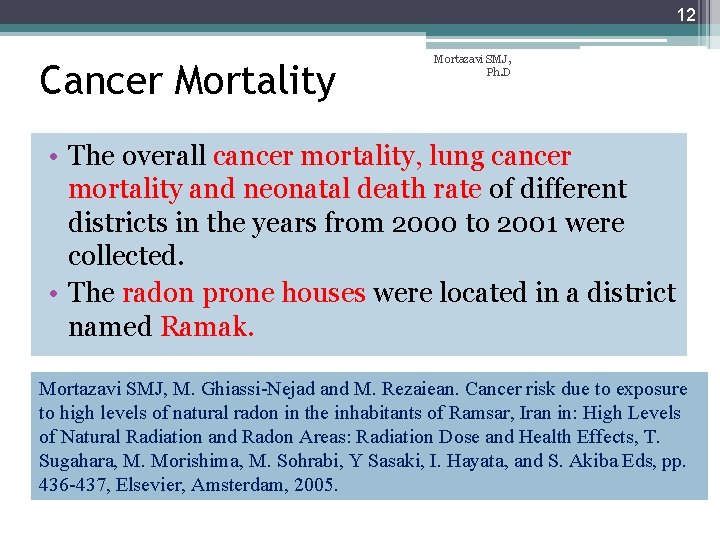 12 Cancer Mortality Mortazavi SMJ, Ph. D • The overall cancer mortality, lung cancer