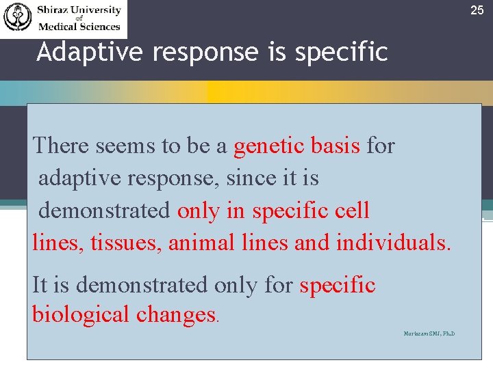 25 Adaptive response is specific There seems to be a genetic basis for adaptive