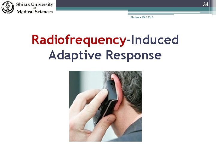 34 Mortazavi SMJ, Ph. D Radiofrequency-Induced Adaptive Response 