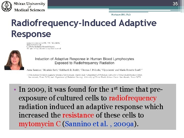 35 Mortazavi SMJ, Ph. D Radiofrequency-Induced Adaptive Response • In 2009, it was found