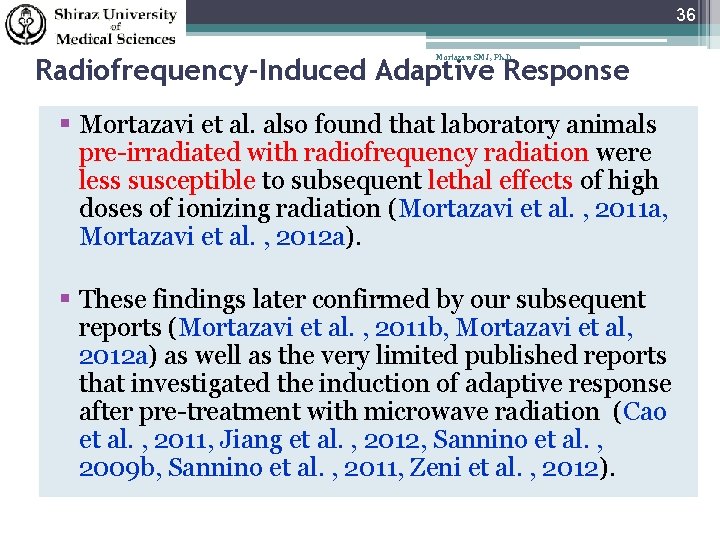 36 Mortazavi SMJ, Ph. D Radiofrequency-Induced Adaptive Response Mortazavi et al. also found that