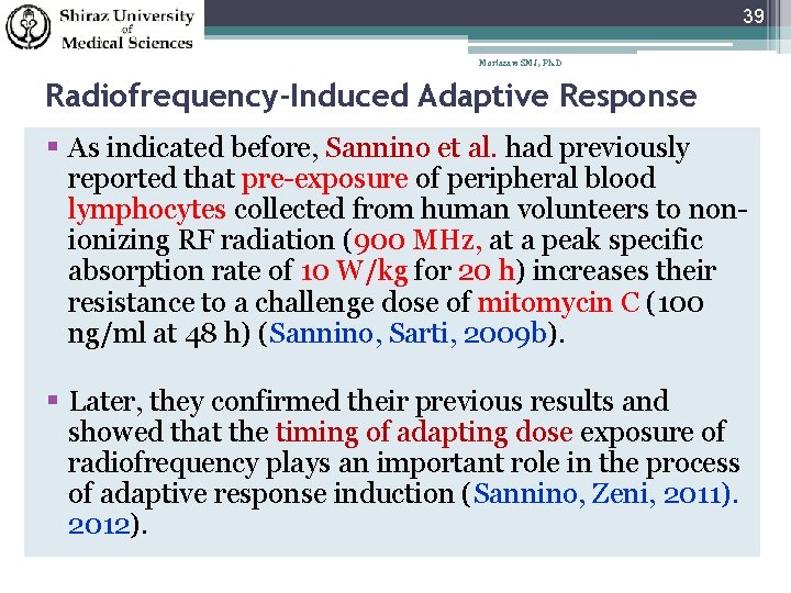 39 Mortazavi SMJ, Ph. D Radiofrequency-Induced Adaptive Response As indicated before, Sannino et al.