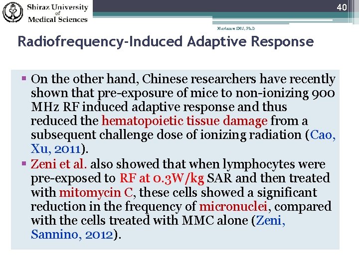 40 Mortazavi SMJ, Ph. D Radiofrequency-Induced Adaptive Response On the other hand, Chinese researchers