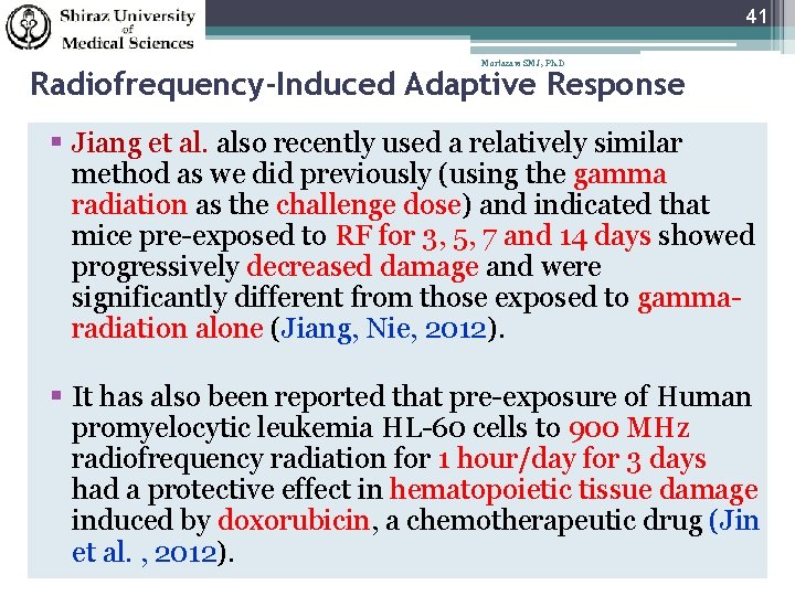 41 Mortazavi SMJ, Ph. D Radiofrequency-Induced Adaptive Response Jiang et al. also recently used
