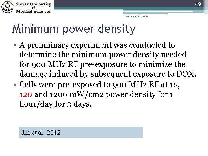 49 Mortazavi SMJ, Ph. D Minimum power density • A preliminary experiment was conducted
