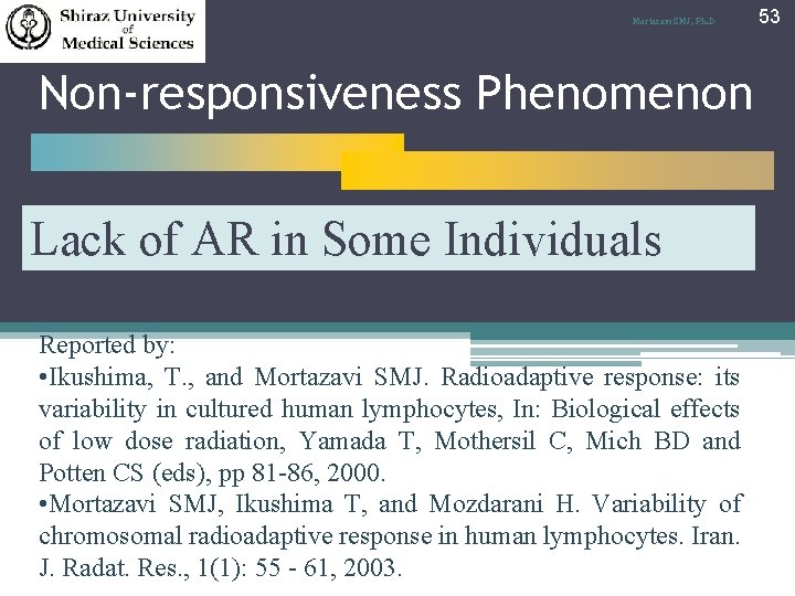 Mortazavi SMJ, Ph. D Non-responsiveness Phenomenon Lack of AR in Some Individuals Reported by: