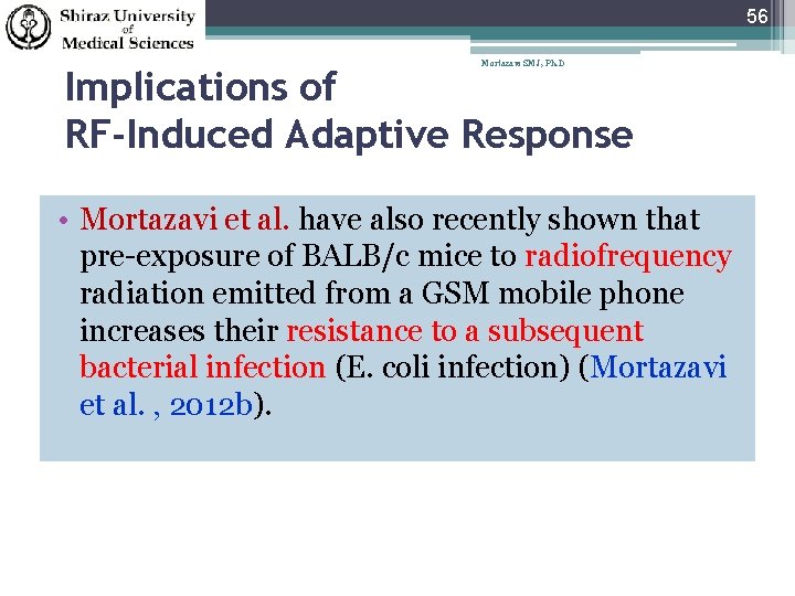 56 Mortazavi SMJ, Ph. D Implications of RF-Induced Adaptive Response • Mortazavi et al.