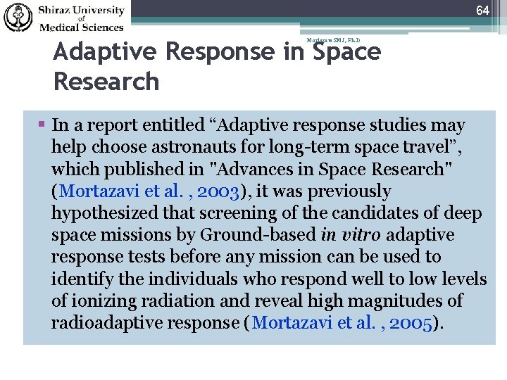 64 Adaptive Response in Space Research Mortazavi SMJ, Ph. D In a report entitled