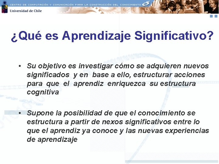 ¿Qué es Aprendizaje Significativo? • Su objetivo es investigar cómo se adquieren nuevos significados