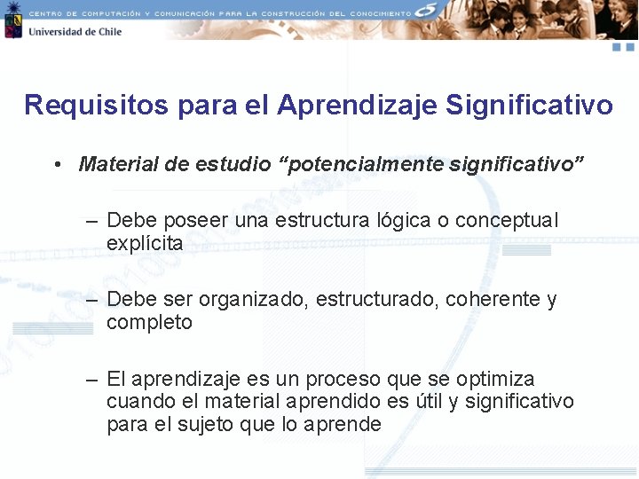 Requisitos para el Aprendizaje Significativo • Material de estudio “potencialmente significativo” – Debe poseer