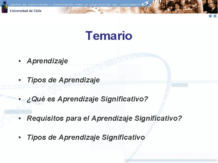 Temario • Aprendizaje • Tipos de Aprendizaje • ¿Qué es Aprendizaje Significativo? • Requisitos