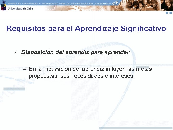 Requisitos para el Aprendizaje Significativo • Disposición del aprendiz para aprender – En la