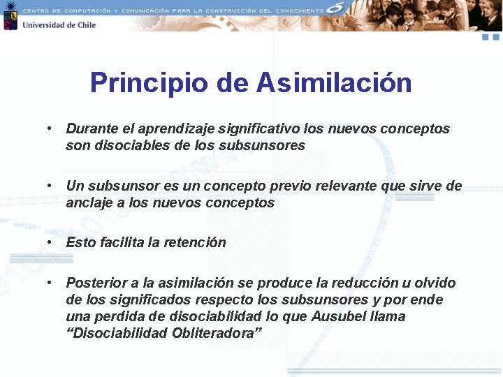 Principio de Asimilación • Durante el aprendizaje significativo los nuevos conceptos son disociables de