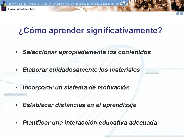 ¿Cómo aprender significativamente? • Seleccionar apropiadamente los contenidos • Elaborar cuidadosamente los materiales •