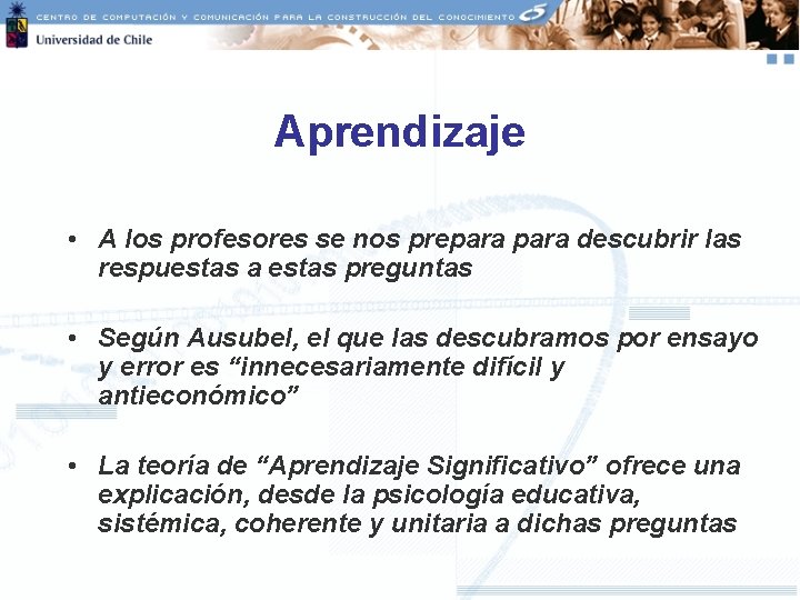 Aprendizaje • A los profesores se nos prepara descubrir las respuestas a estas preguntas