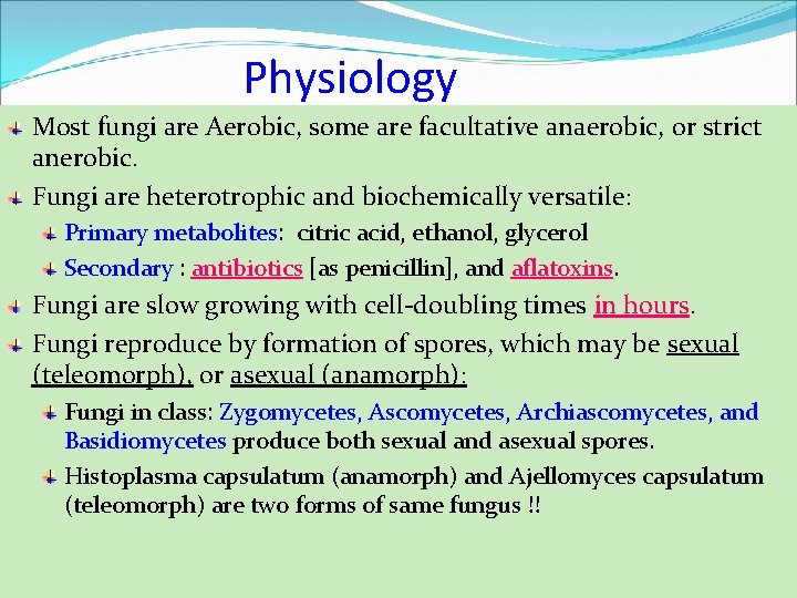 Physiology Most fungi are Aerobic, some are facultative anaerobic, or strict anerobic. Fungi are