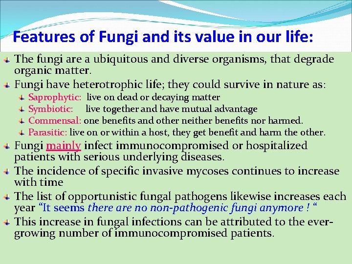Features of Fungi and its value in our life: The fungi are a ubiquitous