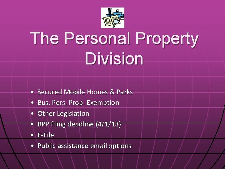 The Personal Property Division • • • Secured Mobile Homes & Parks Bus. Pers.