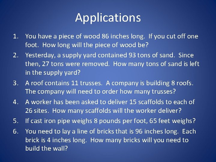 Applications 1. You have a piece of wood 86 inches long. If you cut