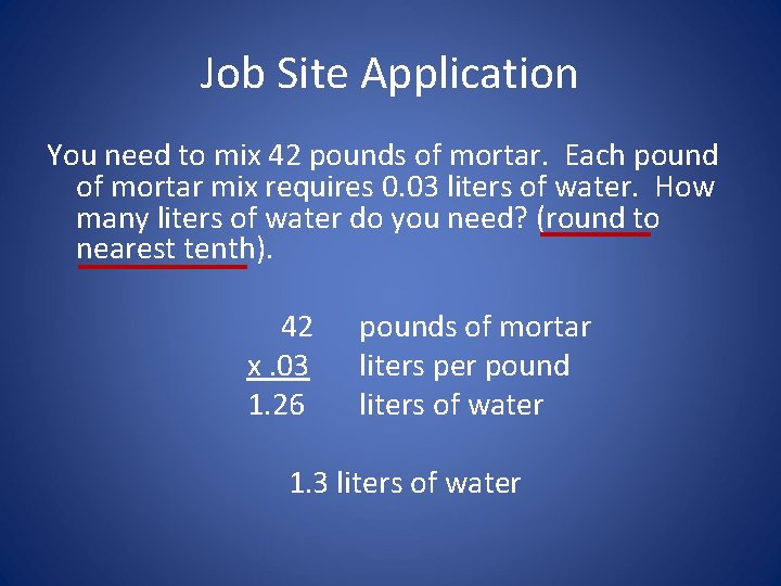 Job Site Application You need to mix 42 pounds of mortar. Each pound of