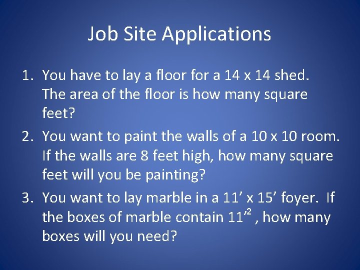 Job Site Applications 1. You have to lay a floor for a 14 x