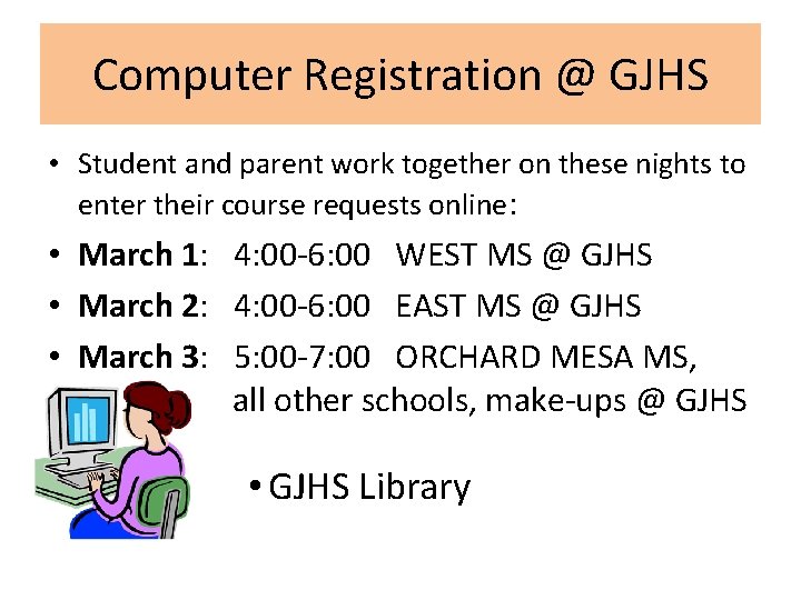 Computer Registration @ GJHS • Student and parent work together on these nights to
