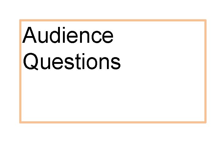 Audience Questions 